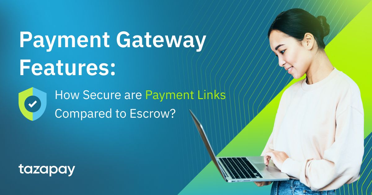 Payment Gateway Features: How Secure are Payment Links Compared to Escrow for Online Transactions?