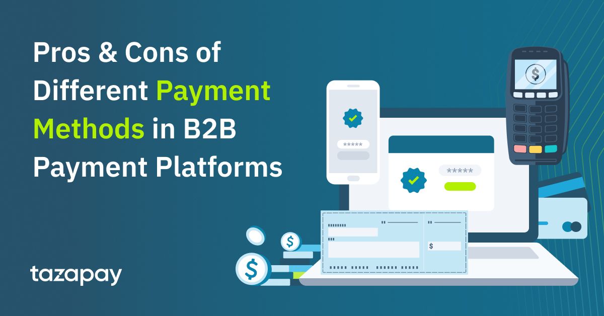 Payment Gateway Features: the Pros & Cons of Different B2B Payment Methods